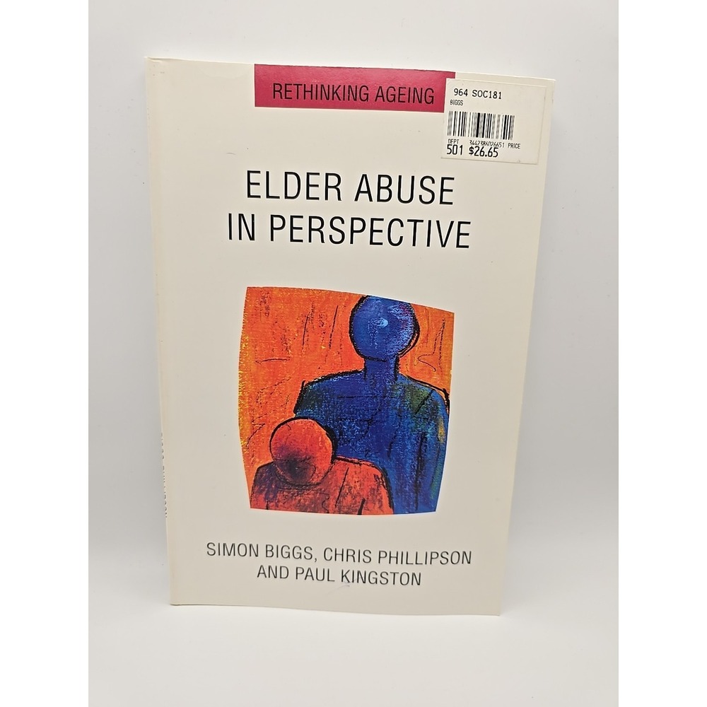 Elder Abuse in Perspective Chris, Biggs, Simon J., Kingston, Paul